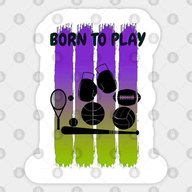 Born to play sports Sticker by Aspectartworks